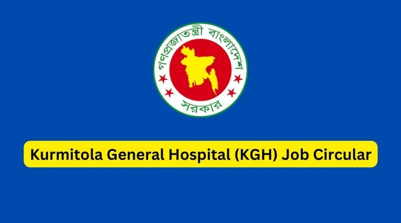 Kurmitola General Hospital KGH Job Circular